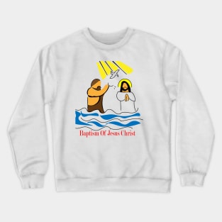 Baptism Of Jesus Christ Crewneck Sweatshirt